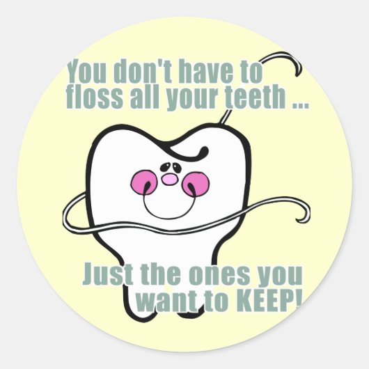 Sticker Rond Vous N'Avez Pas À Frotter Toutes Vos Dents (Devant)