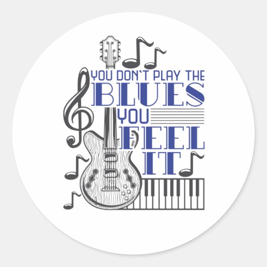 Sticker Rond Vous ne jouez pas le blues vous sentez ça musique (Devant)