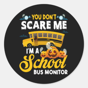 Sticker Rond Vous ne me faites pas peur Un moniteur de bus scol