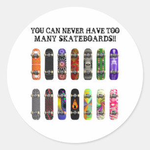 Sticker Rond Vous Ne Pouvez Jamais Avoir Trop De Skateboards !