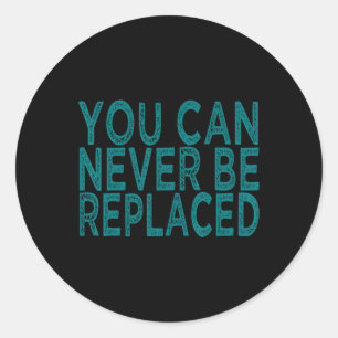 Sticker Rond Vous ne pouvez jamais remplacer la sensibilisation