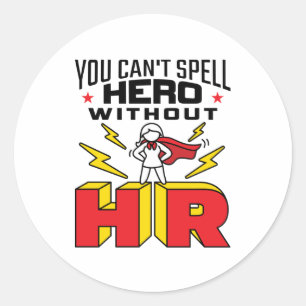 Sticker Rond Vous ne pouvez pas écrire Héros sans RH Ressources