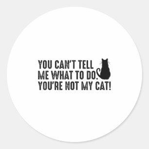 Sticker Rond Vous ne pouvez pas me dire quoi faire vous n'êtes