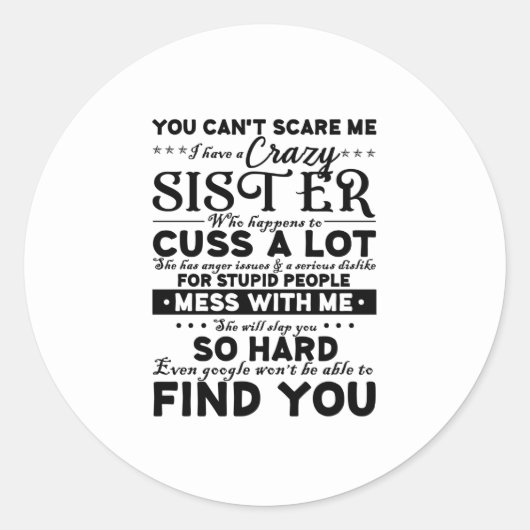 Sticker Rond Vous Ne Pouvez Pas Me Faire Peur J'Ai Une Fou Soeu (Devant)