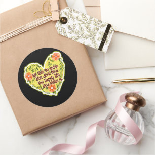 Sticker Rond Vous ne trouvez pas la vie heureuse, vous la faite