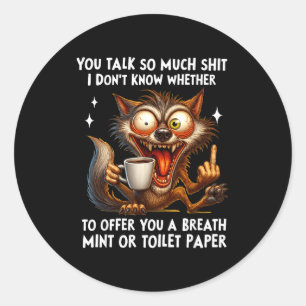 Sticker Rond Vous parlez tellement que je ne sais pas si je doi
