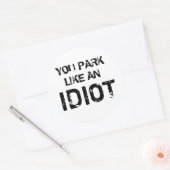 STICKER ROND VOUS PARTEZ COMME UN IDIOT (Enveloppe)