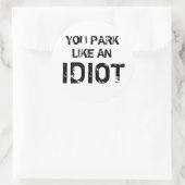 STICKER ROND VOUS PARTEZ COMME UN IDIOT (Sac)