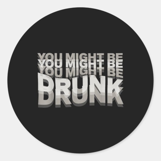 Sticker Rond Vous Pourriez Être Drunk _1 (Devant)