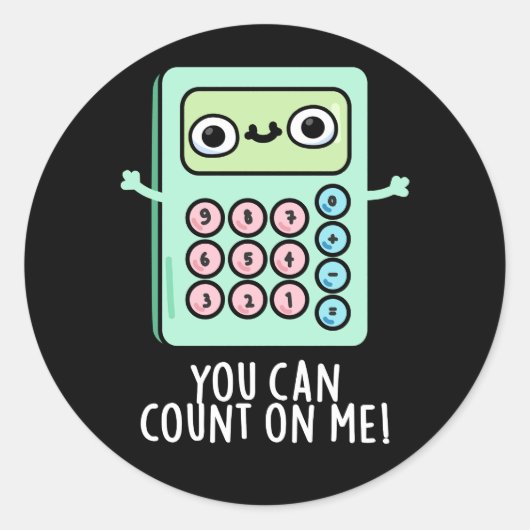 Sticker Rond Vous Pouvez Compter Sur Moi Drôle Calculateur Pun (Devant)