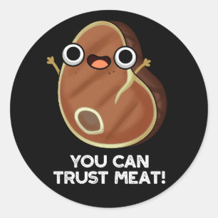 Sticker Rond Vous Pouvez Faire Confiance À La Viande Drôle Pun 