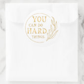 Sticker Rond Vous pouvez faire des choses difficiles (Sac)