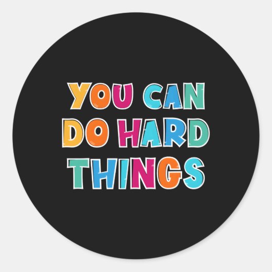 Sticker Rond Vous Pouvez Faire Des Choses Dures Conseiller Ense (Devant)