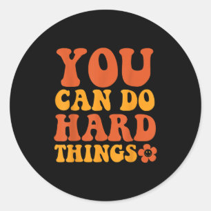 Sticker Rond Vous Pouvez Faire Des Choses Dures Graphique Motiv