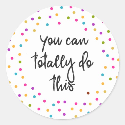 Sticker Rond Vous pouvez totalement faire cette motivation (Devant)