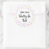 Sticker Rond Vous pouvez totalement faire cette motivation (Sac)