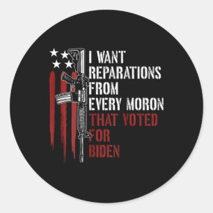 Sticker Rond Vous Voulez Des Réparations De Chaque Moron Voté P