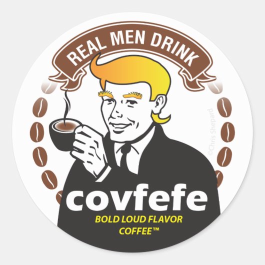 Sticker Rond VRAIMENT LES HOMMES BOIRE COVFEFE ! Trump meme Cof (Devant)