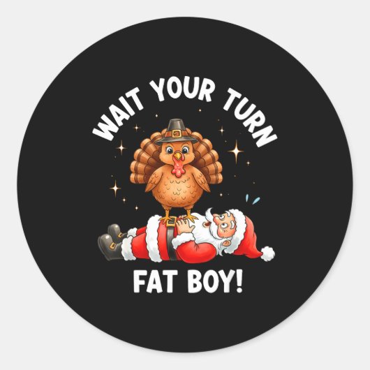 Sticker Rond Wait Your Turn Fat Boy Funny Thanksgiving Turkey A (Devant)