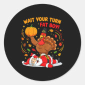 Sticker Rond Wait Your Turn Fat Boy Turkey Santa Thanksgiving C (Devant)