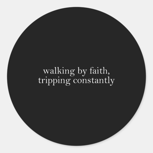 Sticker Rond Walking By Faith Tripng Constantly Funny Saying Qu (Devant)
