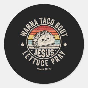 Sticker Rond Wanna Taco Bout Jesus Cinco De Mayo Femmes Hommes