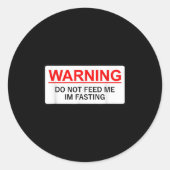 Sticker Rond Warning Do Not Feed Me I'm Fasting (Devant)