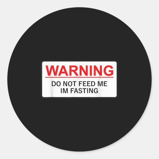 Sticker Rond Warning Do Not Feed Me I'm Fasting (Devant)