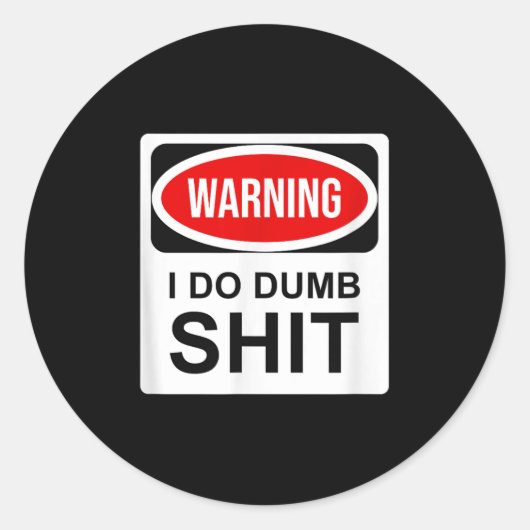 Sticker Rond Warning I Do Dumb  (Devant)