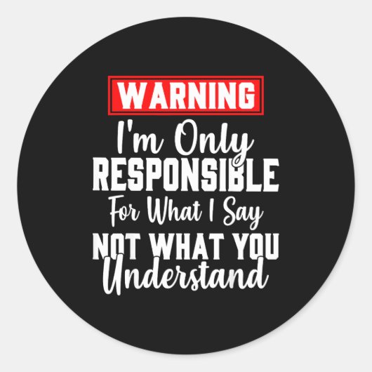 Sticker Rond Warning I'm Only Resnsible For What I Say Funny (Devant)
