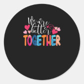 Sticker Rond We Are Better Together Timeless Classic Design (Devant)