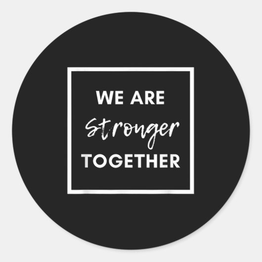 Sticker Rond We Are Stronger Together_ Sitive Unity Affirmation (Devant)