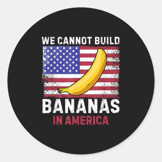 Sticker Rond We Cannot Build Bananas In America - Funny  (Devant)