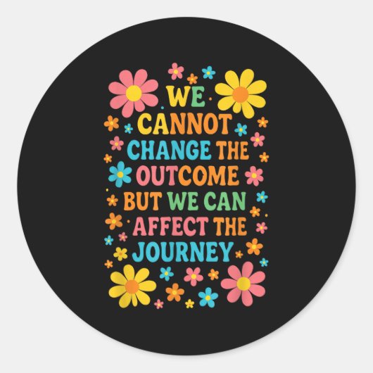 Sticker Rond We Cannot Change The Outcome - Hosce Nurse Care (Devant)