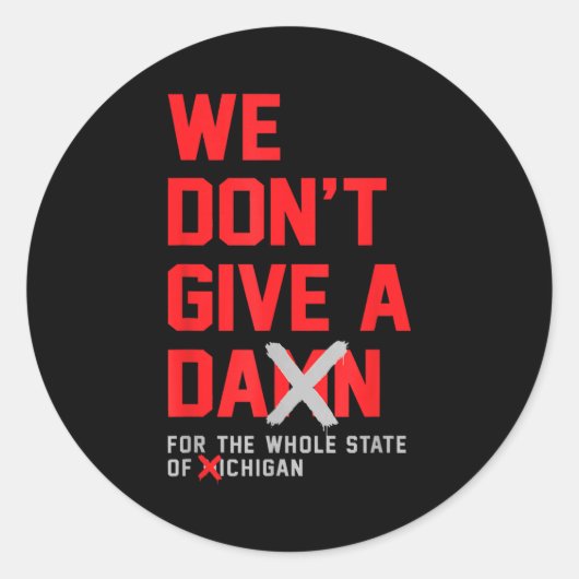 Sticker Rond We Don't Give A For The Whole State Of Michigan (Devant)