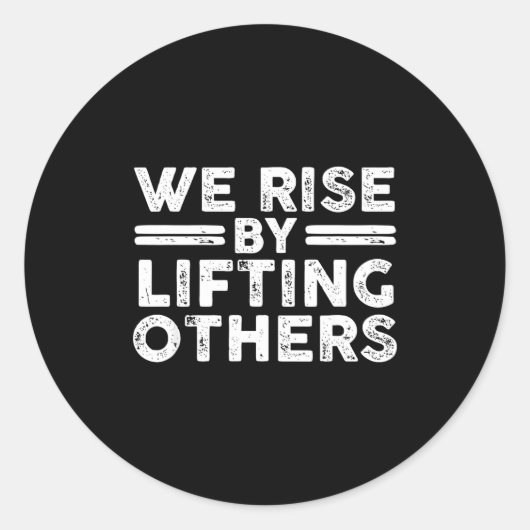 Sticker Rond We Rise By Lifting Others - Insrational Sitive  (Devant)