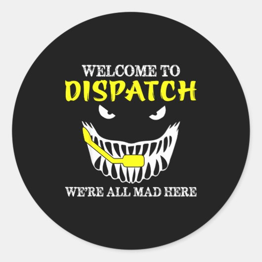Sticker Rond Welcome To Dispatch Funny 911 Dispatch Halloween S (Devant)