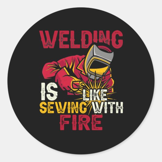 Sticker Rond Welding is like sewing with fire (Devant)