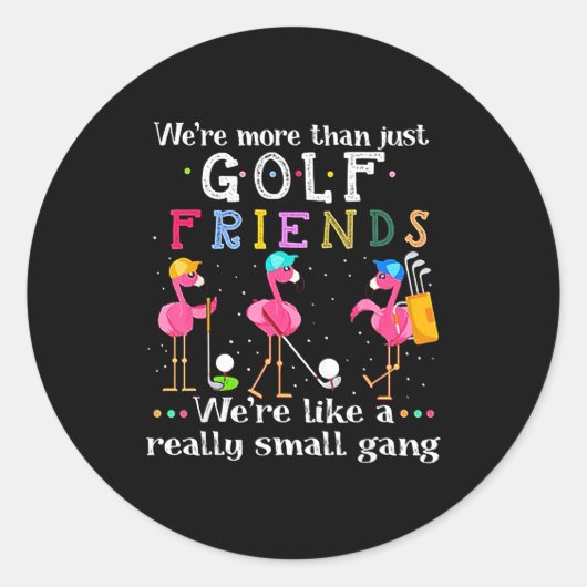 Sticker Rond We're More Than Just Golf Friends Shirt Flamingo (Devant)