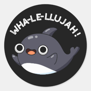 Sticker Rond Wha-le-llujah Funny Orca Whale Pun Dark BG