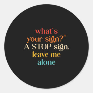 Sticker Rond "What' ; s Your Sign_" ; A Stop Sign. Laisse