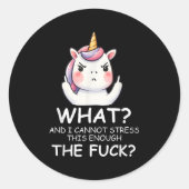 Sticker Rond What & I Cannot Stress This Enough The Fck Sig (Devant)
