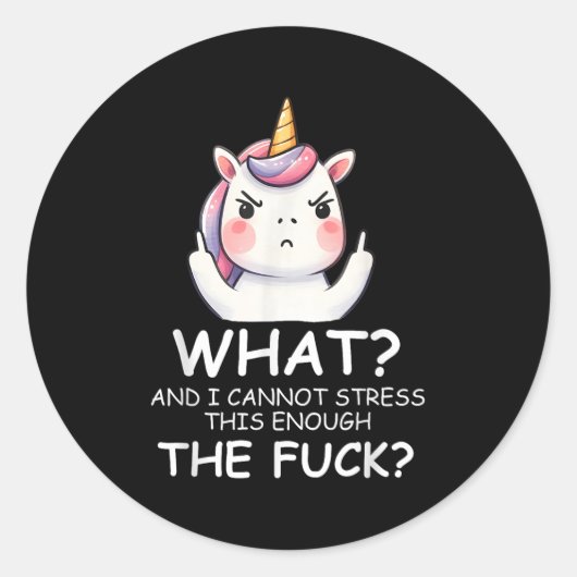 Sticker Rond What & I Cannot Stress This Enough The Fck Sig (Devant)