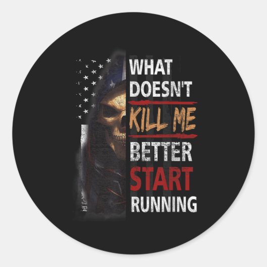 Sticker Rond What Doesn't Kill Me Better Start Running Skeleton (Devant)