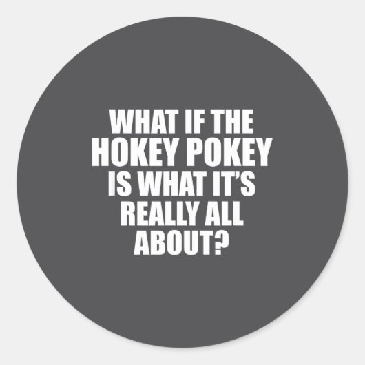 Sticker Rond What If The Hokey Key , Funny Quote Tee Gift (Devant)