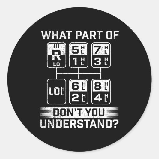 Sticker Rond What Part Don't You Understand - Trucker Semi Truc (Devant)