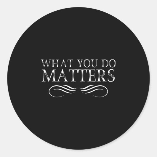 Sticker Rond What You Do S Insring Motivational Sitive  (Devant)