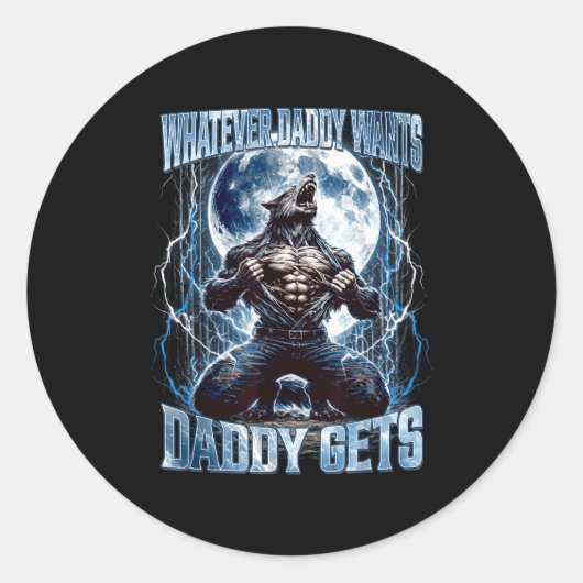 Sticker Rond Whatever Daddy Wants Daddy Gets Funny Alpha Wolf M (Devant)
