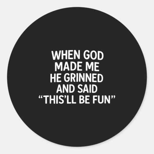 Sticker Rond When God Made Me, Christian Humor, Funny Faith Quo (Devant)