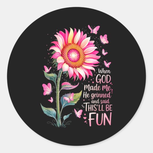 Sticker Rond When God Made Me He Grinned And Said Funny Bday Sa (Devant)